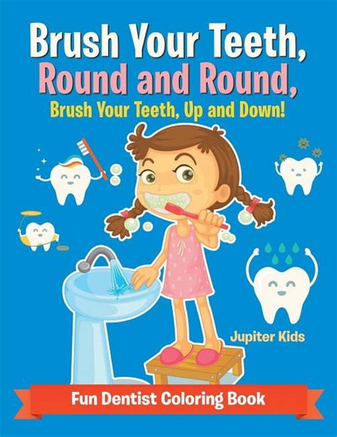 Brush Your Teeth, Round and Round, Brush Your Teeth, Up and Down! Fun ...