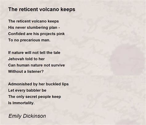 The reticent volcano keeps - The reticent volcano keeps Poem by Emily Dickinson