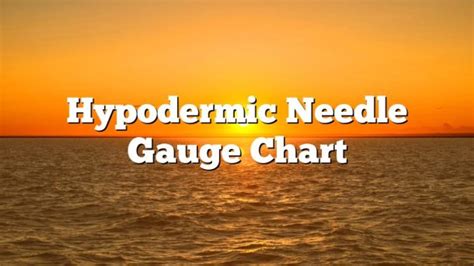 Hypodermic Needle Gauge Chart - November 2024 - Uptowncraftworks.com