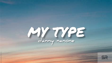 Danny nanone - my type (lyrics) - YouTube