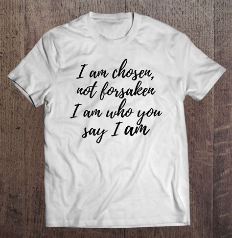 I Am Who You Say I Am T-Shirt | TeeHerivar