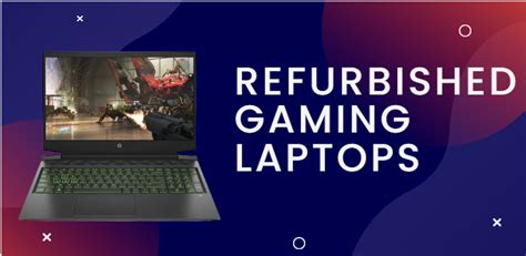 Affordable Gaming on the Go: Refurbished Gaming Laptops