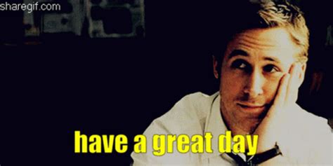 Have A Great Day Ryan Gosling GIF - Have A Great Day Ryan Gosling Have ...