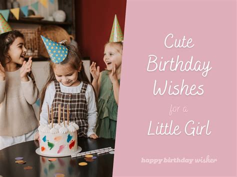 60+ Cute Birthday Wishes for Little Girl - Happy Birthday Wisher