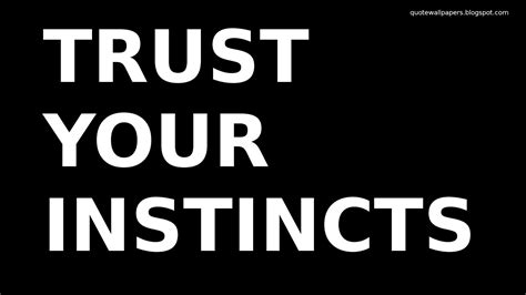 Trust Your Instincts Quotes. QuotesGram