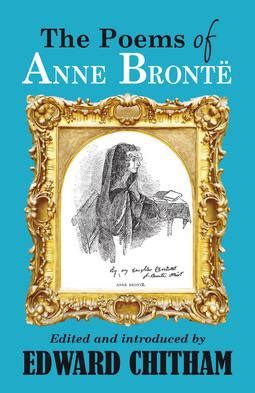 The Poems of Anne Brontë. Second, revised edition ~ BrontëBlog