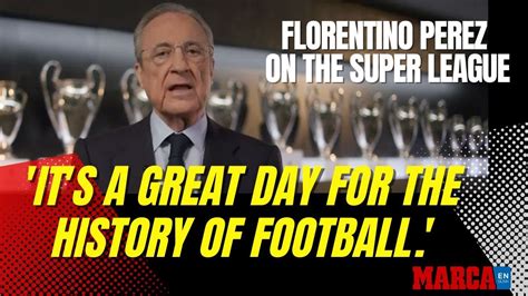 🎙 Florentino Pérez, on the Super League: 'It's a great day for the ...