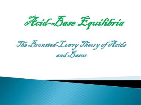 The Bronsted-Lowry Theory of Acid and Bases