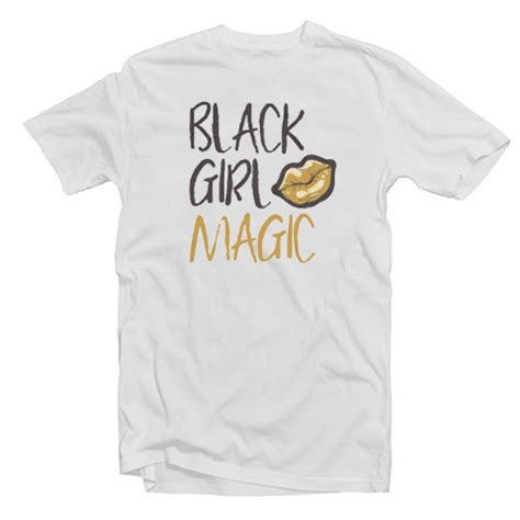 Black Girl Magic Tee Shirt for adult men and women.It feels soft and ...