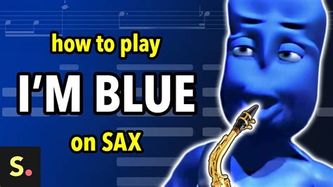 How to play Blue (Da Ba Dee) | Saxplained - YouTube