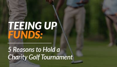 Teeing Up Funds: 5 Reasons to Hold a Charity Golf Tournament