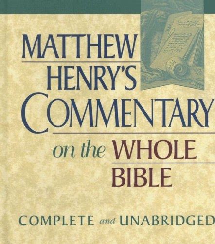 Matthew Henry's Commentary on the Whole Bible: Complete and Unabridged ...