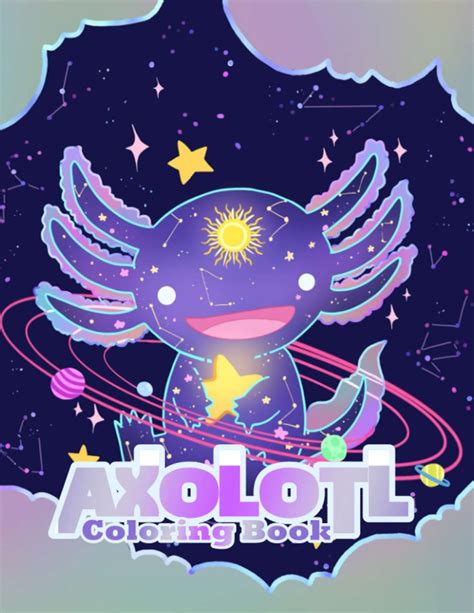 Buy Axolotl Coloring Book: Cute Axolotl Coloring for Kids and Toddlers || axolotl coloring book ...