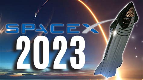 2023 SpaceX Updates and Predictions: What to Expect - YouTube