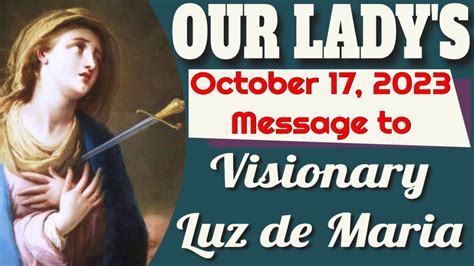 Our Lady's Message to Luz de Maria for October 17, 2023 - YouTube