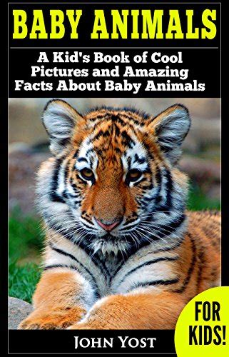 Baby Animals! A Kid's Book of Amazing Pictures and Fun Facts About Baby Animals (Nature Books ...