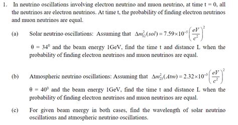 Solved 1. In neutrino oscillations involving electron | Chegg.com