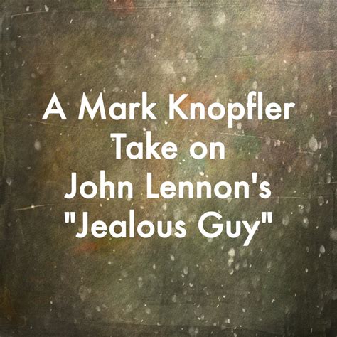 John Lennon's "Jealous Guy" In the Style of Mark Knopfler, Guitar ...