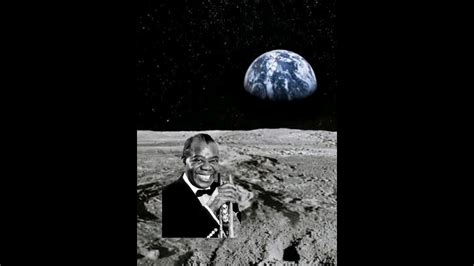 Louis Armstrong on the Moon meme - YouTube