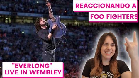 💥FOO FIGHTERS💥 - Everlong (Live at Wembley 2008) REACCIÓN! - YouTube