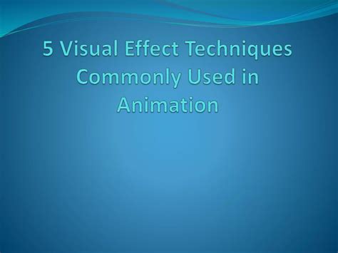 5 Visual Effect Techniques Commonly Used in Animation | PPT