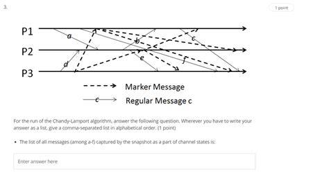 For the run of the Chandy-Lamport algorithm, answer the following ...