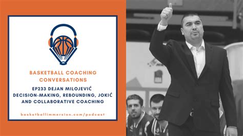 The Basketball Podcast: EP233 with Dejan Milojević on Coaching Jokić - Basketball Immersion