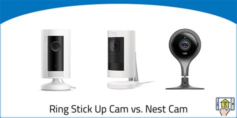 Ring Stick Up Cam vs. Nest Cam