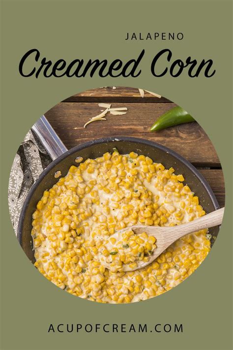 Jalapeño Creamed Corn is a perfect BBQ or even Thanksgiving side. acupofcream.com Best Side ...