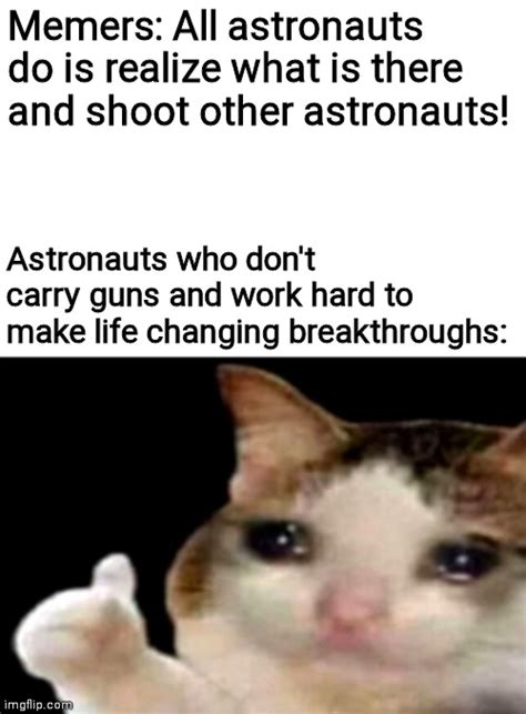 Truth about astronauts - Imgflip