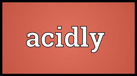 Acidly Meaning - YouTube