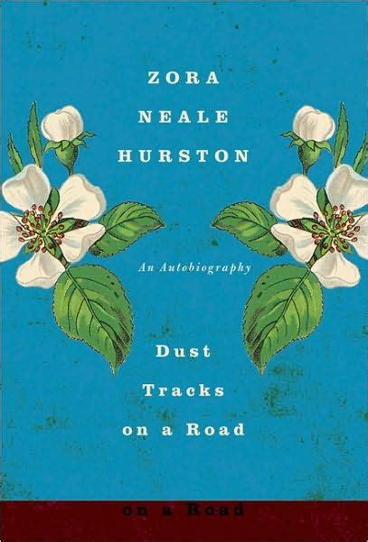 Dust Tracks on a Road: An Autobiography by Zora Neale Hurston American Literature, American ...