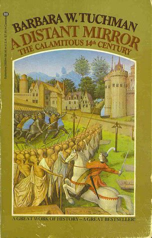 A Distant Mirror: The Calamitous 14th Century by Barbara W. Tuchman