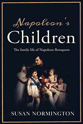 Napoleon's Children: The Family Life of Napoleon Bonaparte eBook ...