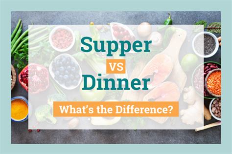 Supper vs Dinner: What's the Difference?