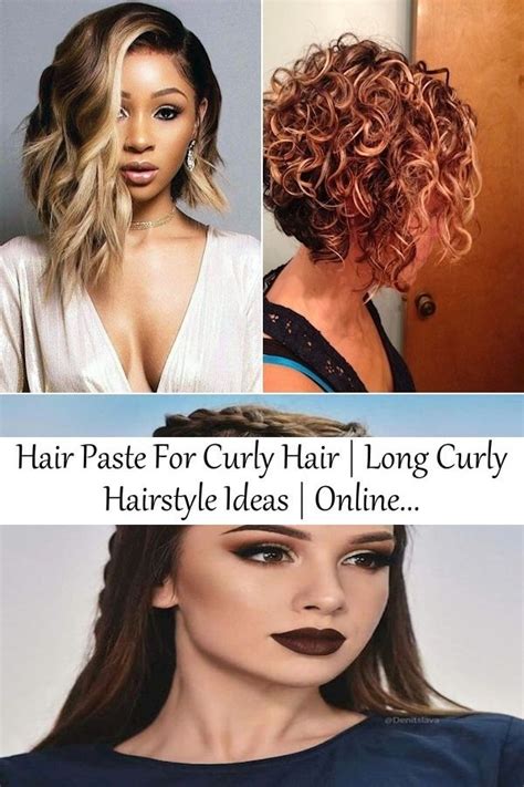 Hair Paste For Curly Hair | Long Curly Hairstyle Ideas | Online Hairstyle | Curly hair styles ...