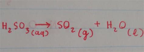 Aqueous sulfurous acid decomposes into sulfur dioxide gas and liquid ...