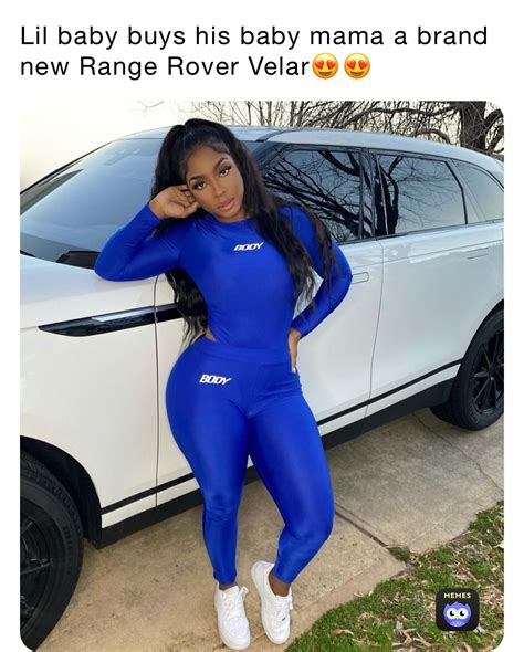 Lil baby buys his baby mama a brand new Range Rover Velar😍😍 | @wuw5fyfsv5 | Memes