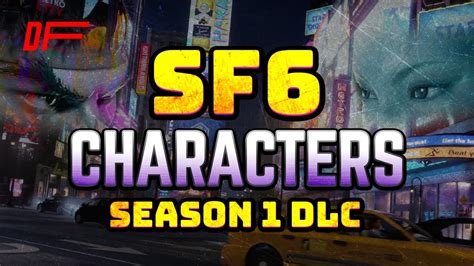 Characters We Want to See in SF6 Season 1 DLC | DashFight - YouTube