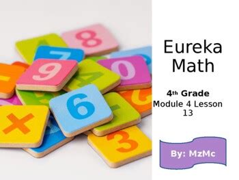 Eureka Math PowerPoint: 4th Grade Module 4 Lesson 13 by MzMac5 | TPT