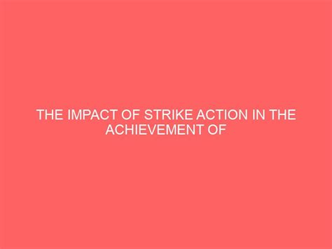 The Impact Of Strike Action In The Achievement Of Trade Union Agitations