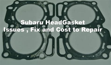 Subaru Head Gasket Problems Explained( Repair & Replacement Cost) – EHCar.net