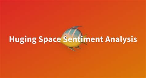 Huging Space Sentiment Analysis - a Hugging Face Space by kalyani94