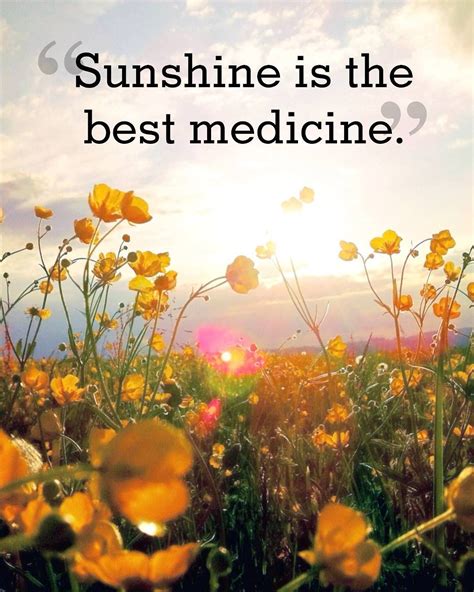 Sunshine is the best medicine quote. Happy, happiness, spring, summer, outside, outdoors ...