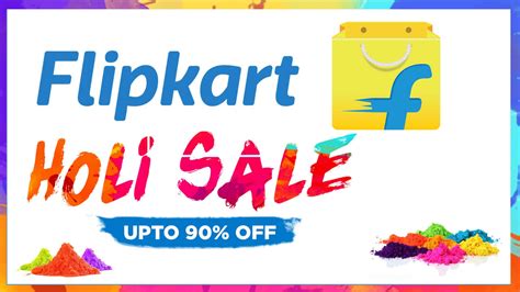 Flipkart Holi Sale Offers 2024:Discounts of Upto 80% OFF » Dealroup