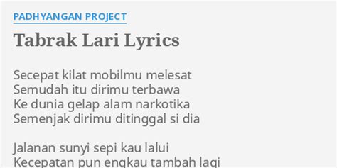 "TABRAK LARI" LYRICS by PADHYANGAN PROJECT: Secepat kilat mobilmu ...