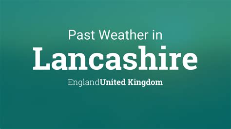 Past Weather in Lancashire, England, United Kingdom — Yesterday or Further Back