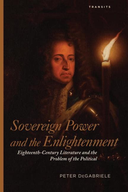 Sovereign Power and the Enlightenment : Eighteenth-Century Literature and the Problem of the ...