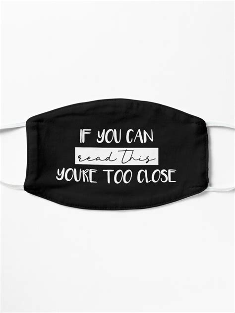 "If You Can Read This You Are Too Close Face Mask" Mask for Sale by MalikaBela | Redbubble