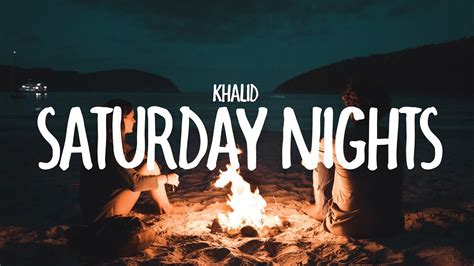 Khalid - Saturday Nights (Lyrics) - YouTube